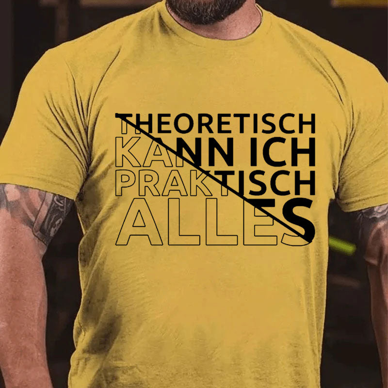 Theoretisch Kann Ich Praktisch Alles T-Shirt