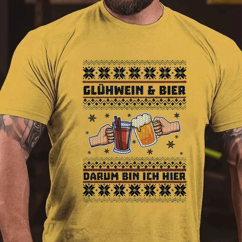 Glühwein Und Bier Darum Bin Ich Hier T-Shirt