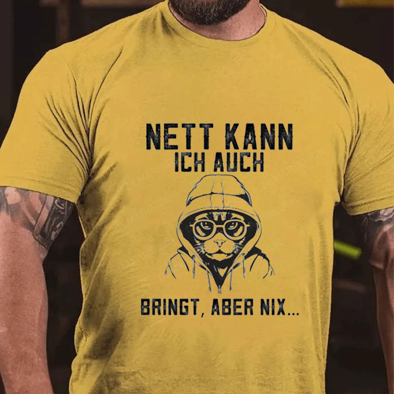 Nett Kann Ich Auch Bringt Aber Nix T-Shirt