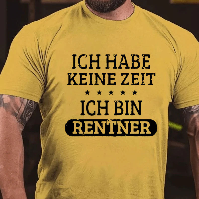Ich Habe Keine Zeit Ich Bin Rentner T-Shirt