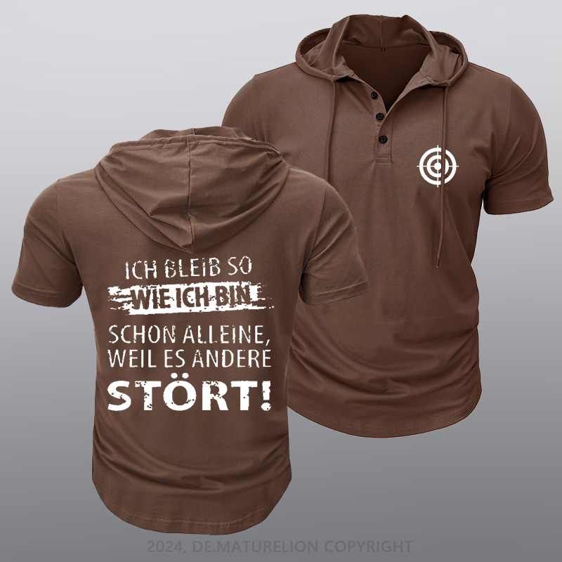 Maturelion Ich Bleib So Wie Ich Bin Schon Alleine, Weil Es Andere Stört Kapuze T-Shirt