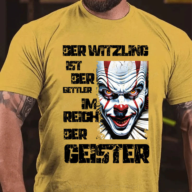 Der Witzling ist der Bettler im Reich der Geister T-Shirt