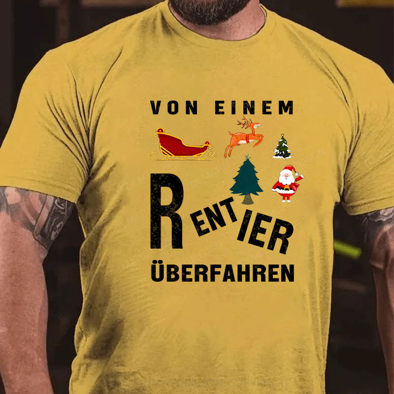 Von einem Rentier überfahren T-Shirt