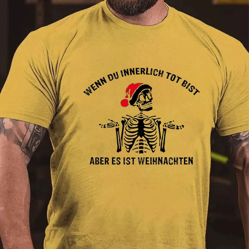Wenn du innerlich tot bist, aber es ist doch Weihnachten T-Shirt