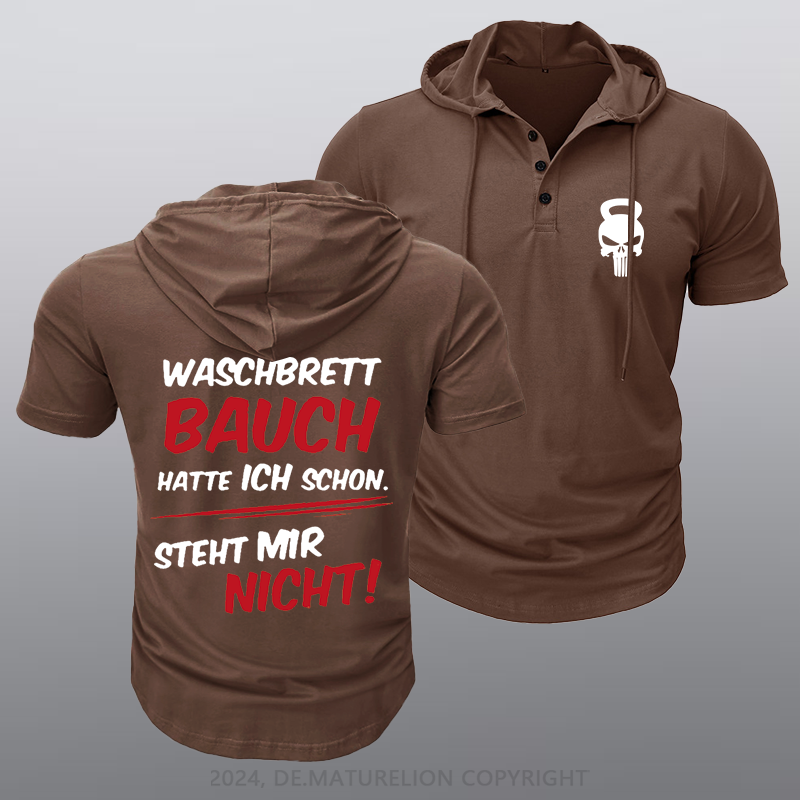 Maturelion Waschbrett Bauch Hatte Ich Schon Steht Mir Nicht Kapuze T-Shirt