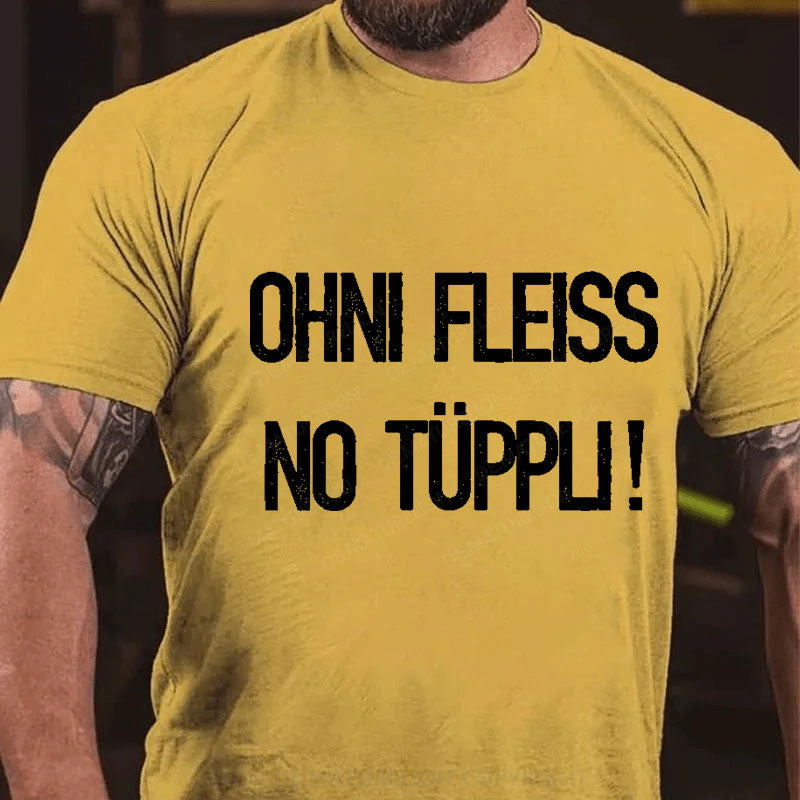 Ohni Fleiss No Tüppli T-Shirt
