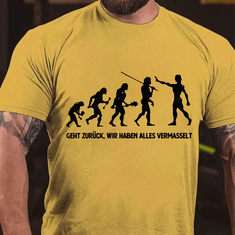 Geht zurück, wir haben alles vermasselt T-Shirt
