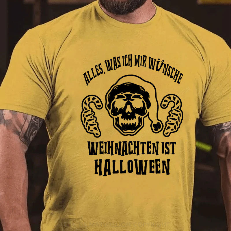 Alles, Was Ich Mir Wünsche Weihnachten Ist Halloween T-Shirt