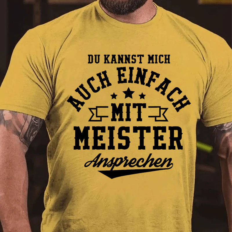Du Kannst Mich Auch Einfach Mit Meister Ansprechen T-Shirt