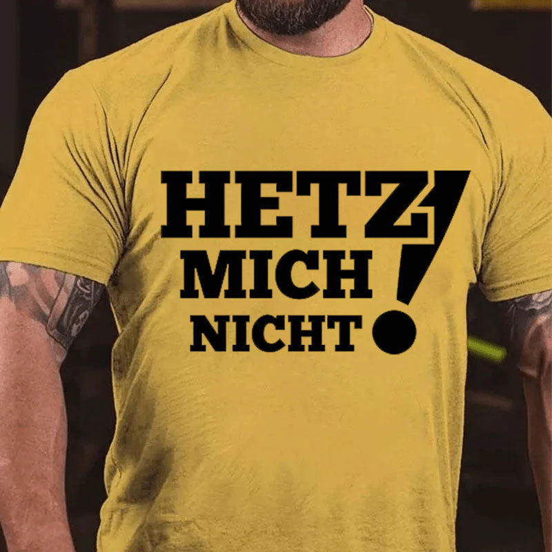 Hetz Mich Nicht! T-Shirt
