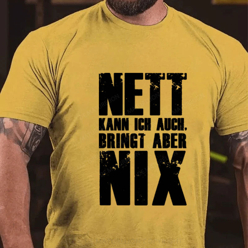 Nett Kann Ich Auch Bringt Aber Nix T-shirt