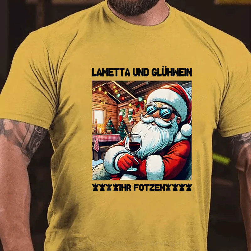 Lametta Und Glühwein Ihr Fotzen T-Shirt