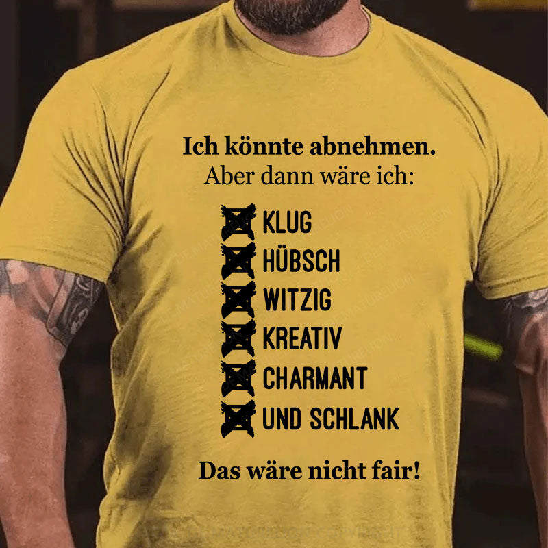 Ich könnte abnehmen T-Shirt