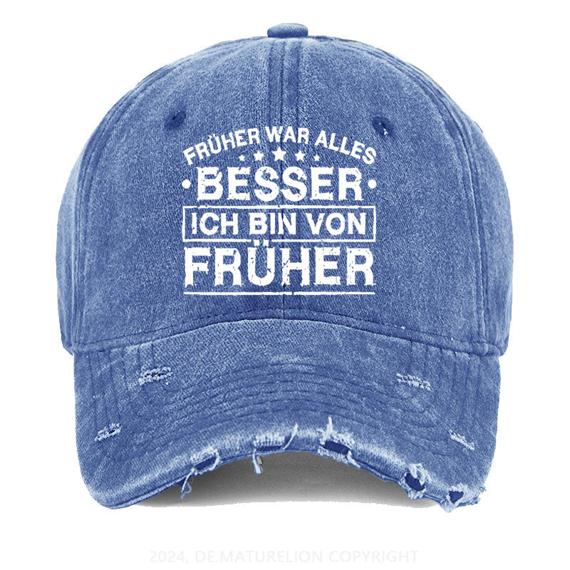 Früher War Alles Besser Ich Bin Von Früher Gewaschene Vintage Cap