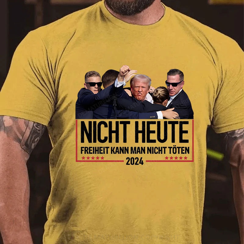 Nicht Heute Freiheit Kann Man Nicht Töten 2024 T-Shirt