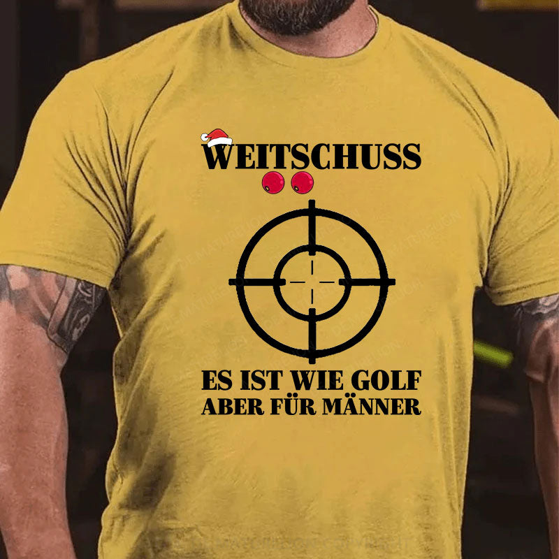 Weitschuss Es ist wie Golf aber für Männer T-Shirt