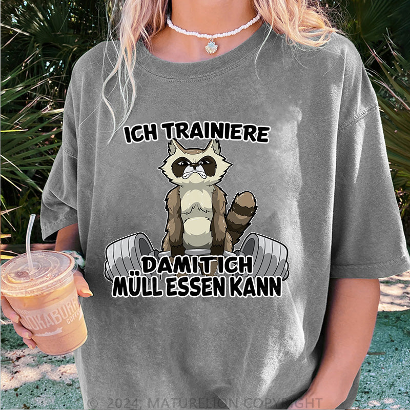 Maturelion Ich trainiere damit ich Müll essen kann Damen Gewaschene Vintage T-Shirt