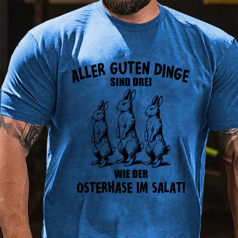 Aller guten Dinge sind drei, wie der Osterhase im Salat T-Shirt