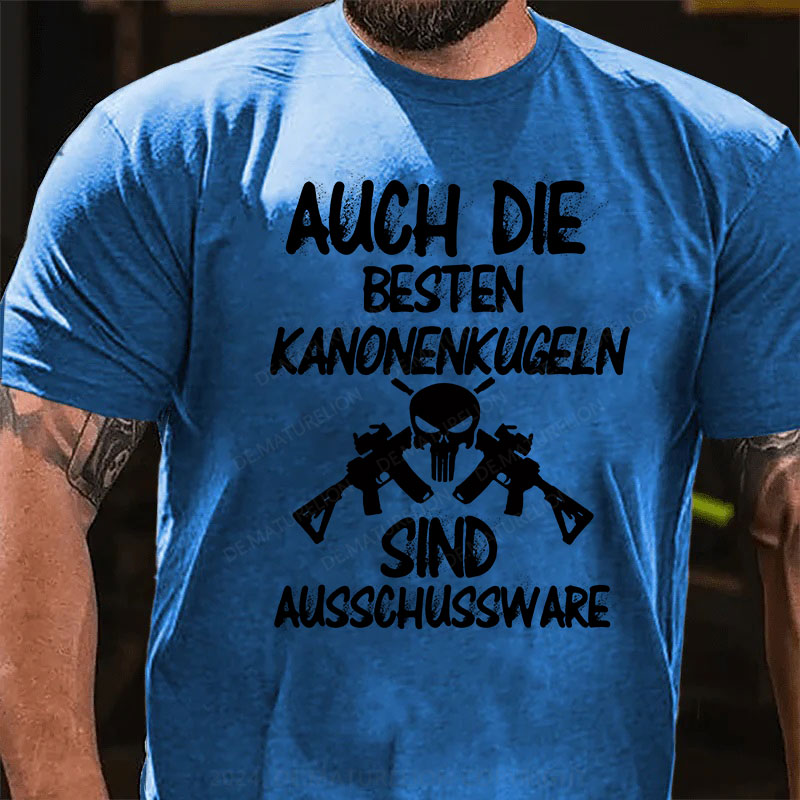 Auch die besten Kanonenkugeln sind Ausschussware T-Shirt