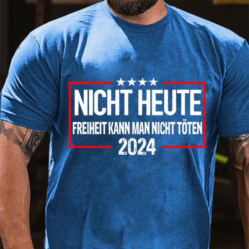 Nicht Heute Freiheit Kann Man Nicht Töten 2024 T-Shirt
