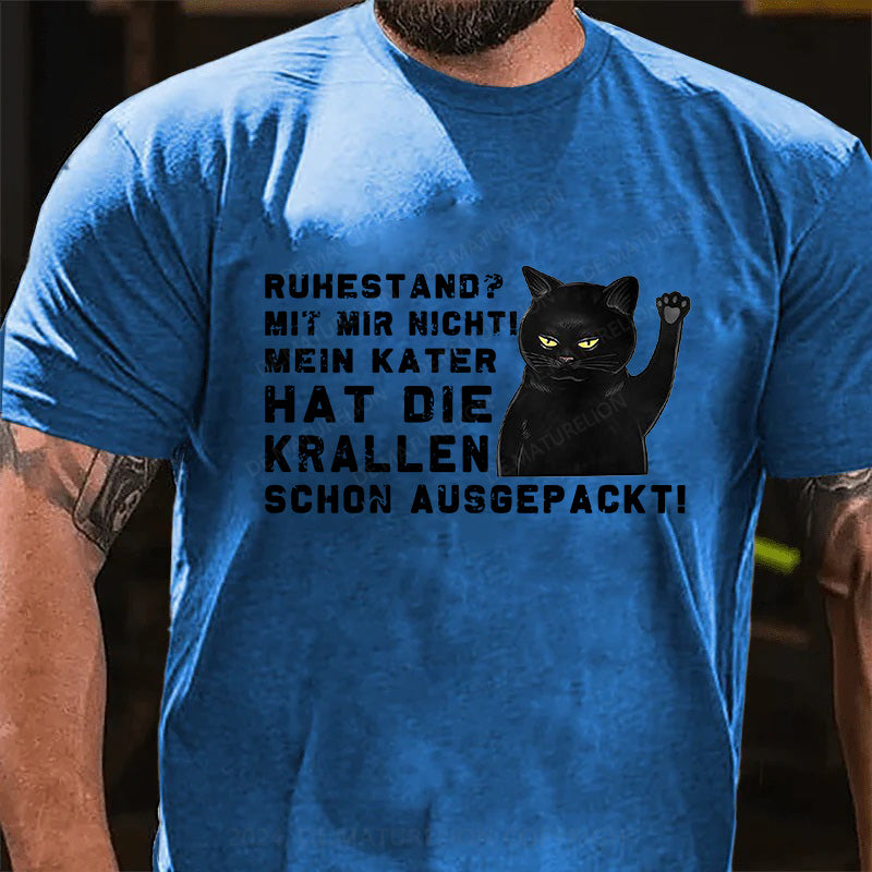 Ruhestand? Mit mir nicht! Mein Kater hat die Krallen schon ausgepackt! T-Shirt