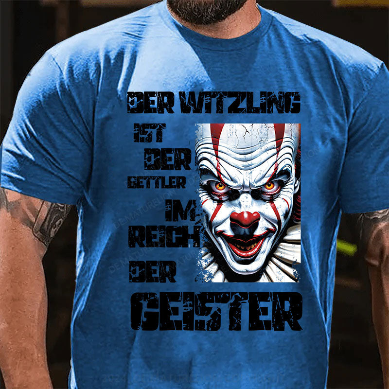 Der Witzling ist der Bettler im Reich der Geister T-Shirt