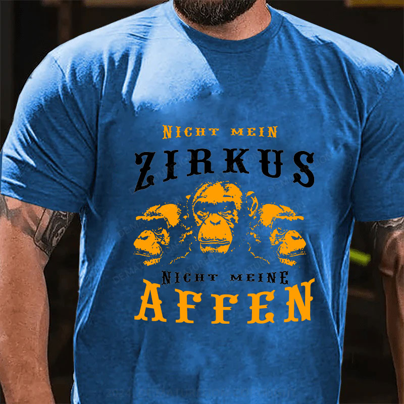 Nicht mein Zirkus Nicht meine Affen T-Shirt