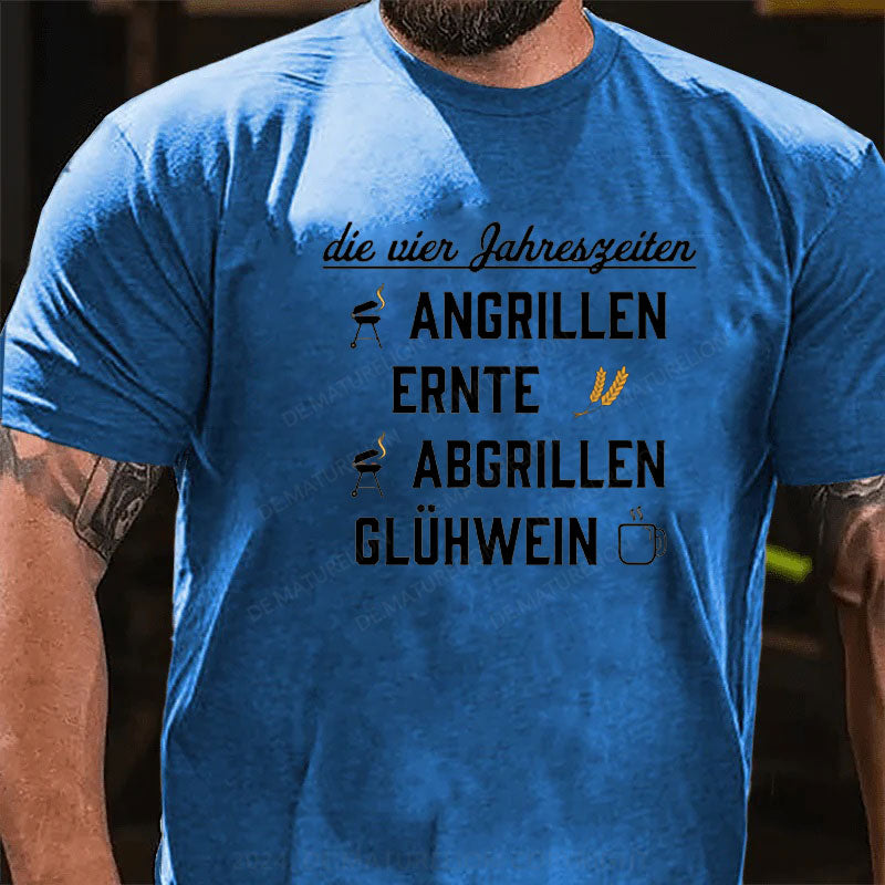 Die vier Jahreszeiten Angrillen Ernte Abgrillen Glühwein T-Shirt