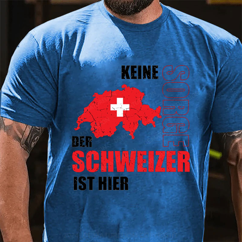 Keine Sorge der Schweizer ist hier T-Shirt