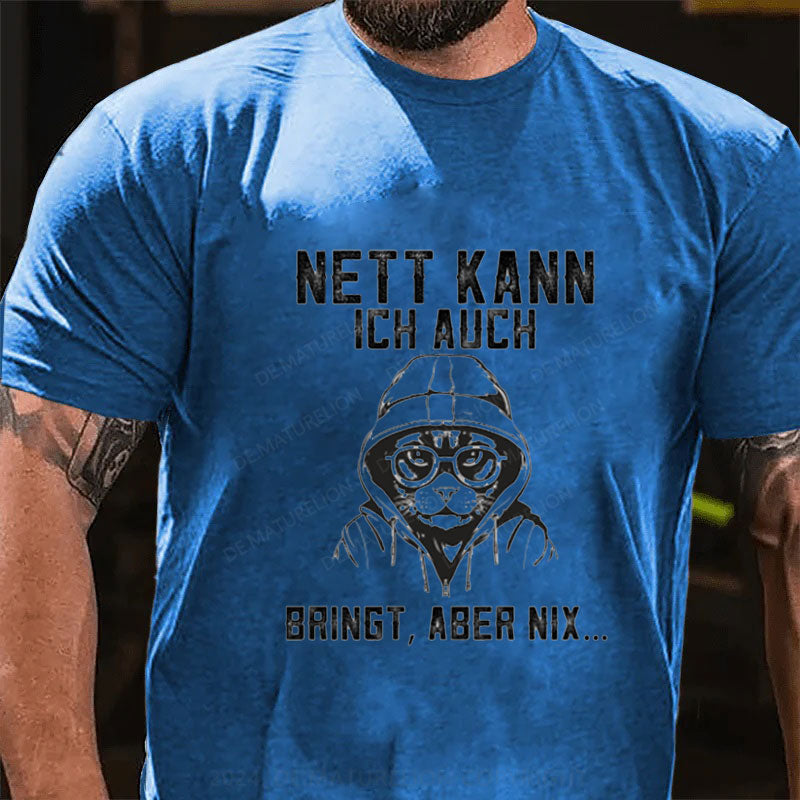 Nett Kann Ich Auch Bringt Aber Nix T-Shirt