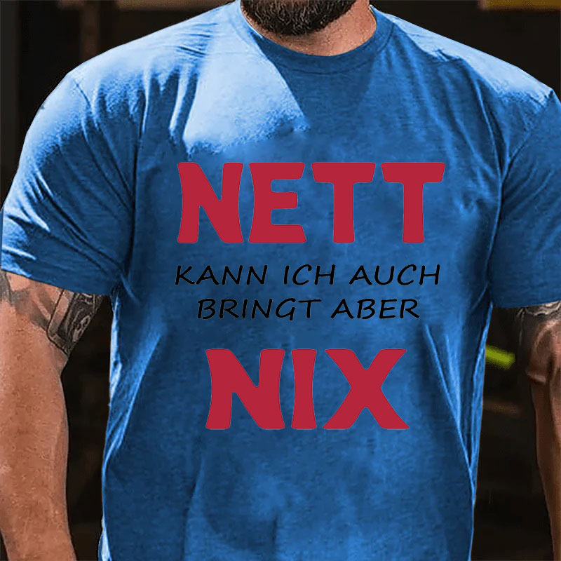Nett kann ich auch bringen aber nix T-Shirt