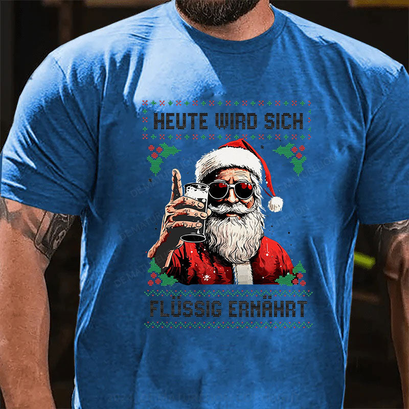 Heute wird sich flüssig ernährt Weihnachten T-Shirt