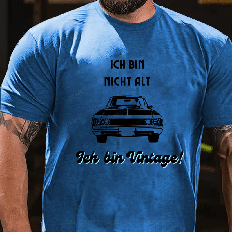 Ich bin nicht alt, ich bin vintage! T-Shirt