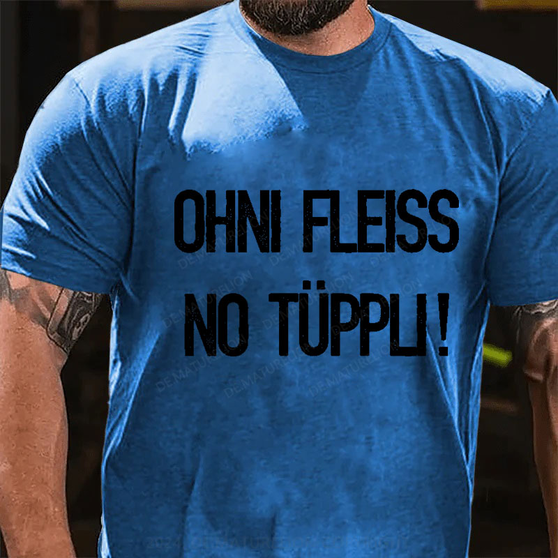 Ohni Fleiss No Tüppli T-Shirt