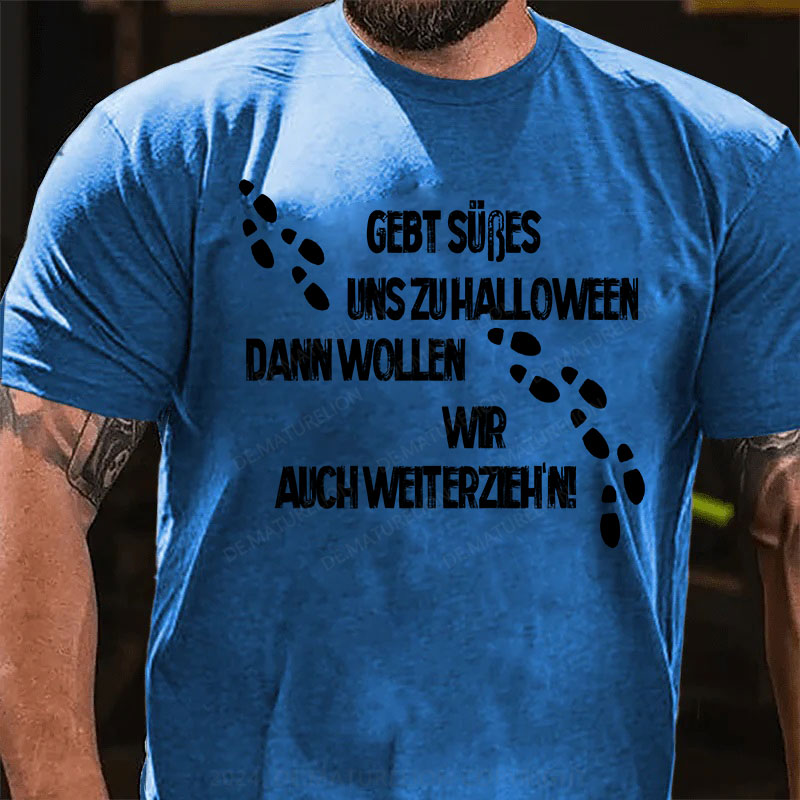 Gebt Süßes uns zu Halloween, dann wollen wir auch weiterzieh’n T-Shirt