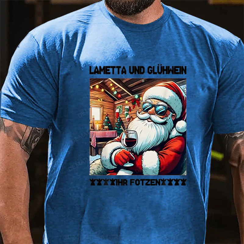Lametta Und Glühwein Ihr Fotzen T-Shirt