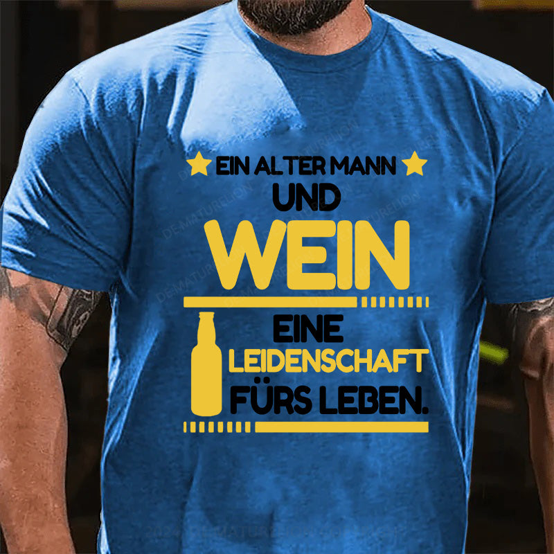 Ein alter Mann und Wein - eine Leidenschaft fürs Leben T-Shirt