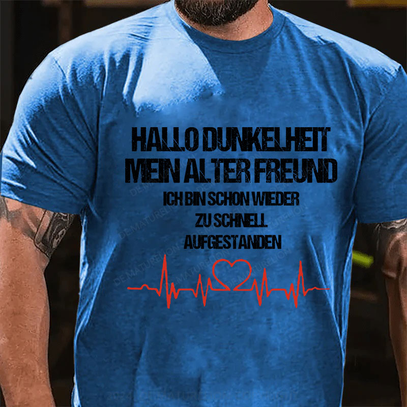 Hallo Dunkelheit, mein alter Freund, ich bin schon wieder zu schnell aufgestanden T-Shirt
