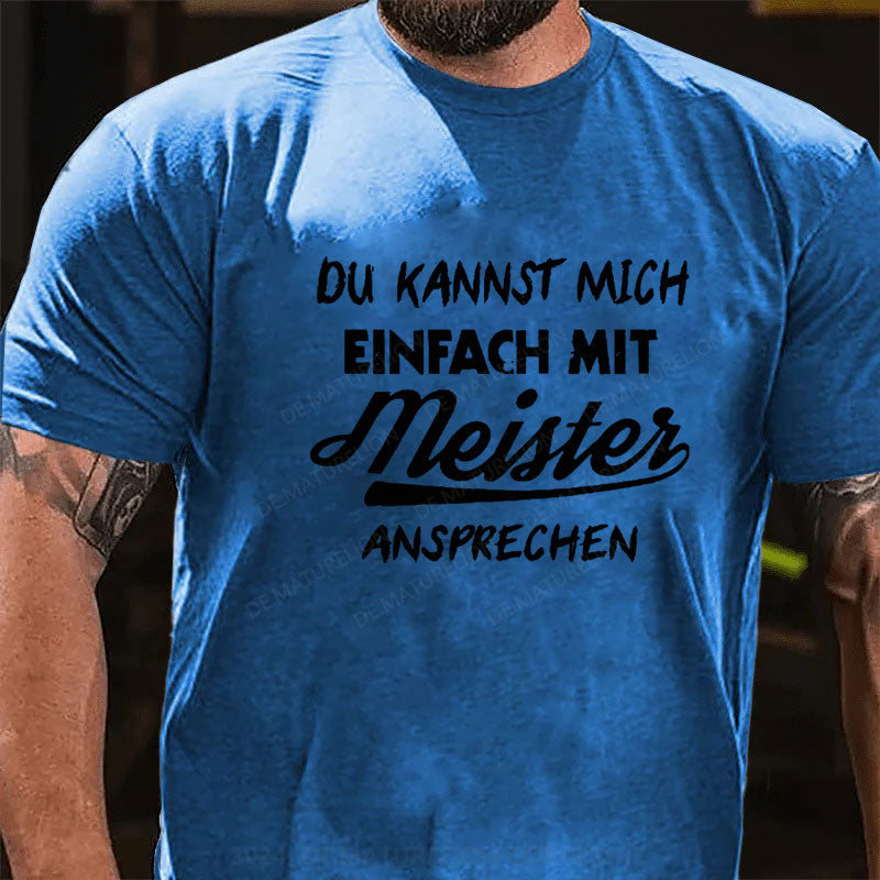 Du Kannst Mich Einfach Mit Meister Ansprechen T-Shirt