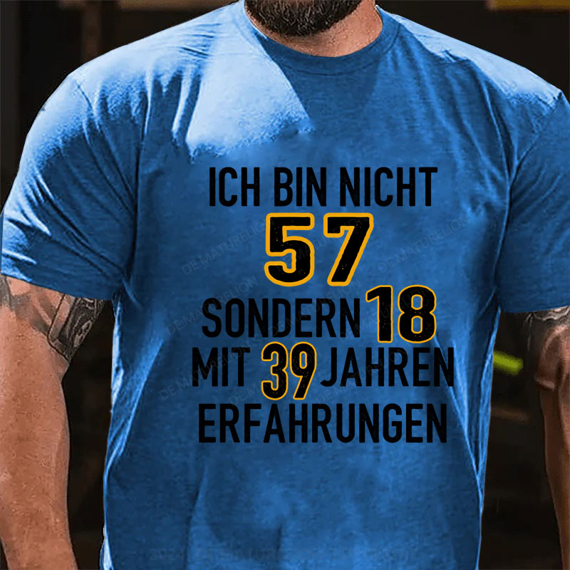 Personalisiert Ich bin nicht ... sondern 18 mit ... Jahren Erfahrungen T-Shirt