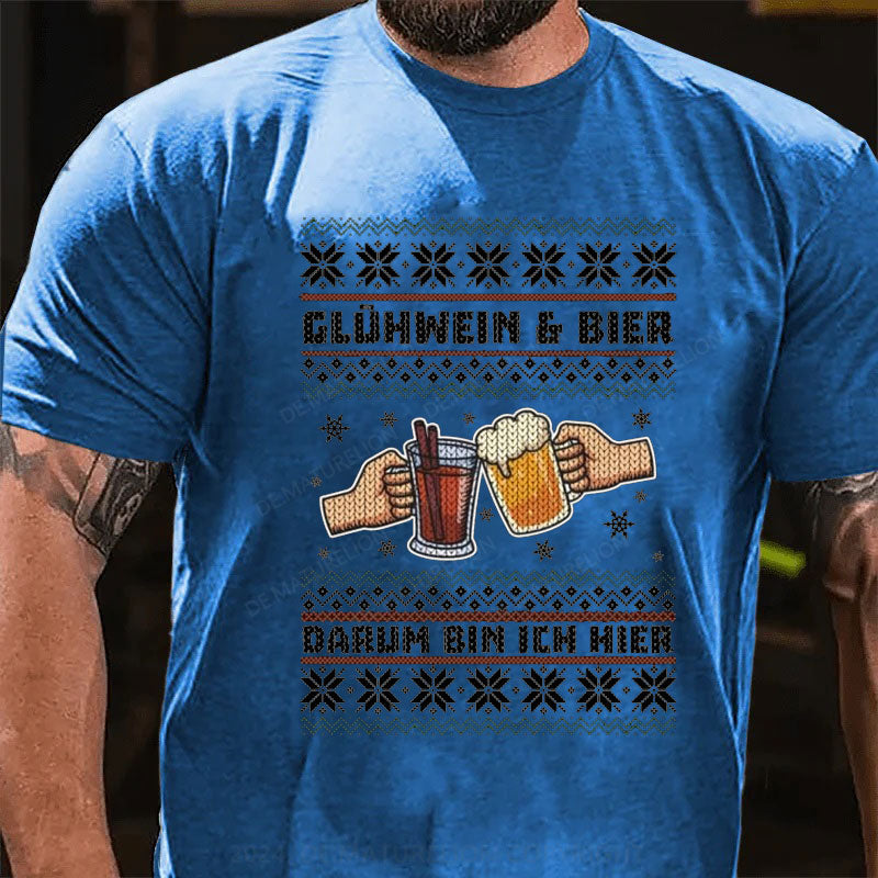 Glühwein Und Bier Darum Bin Ich Hier T-Shirt