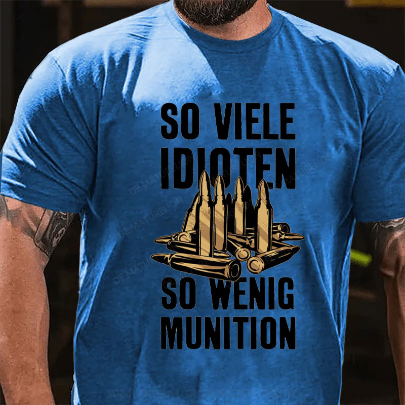So Viele Idioten So Wenig Munition T-Shirt