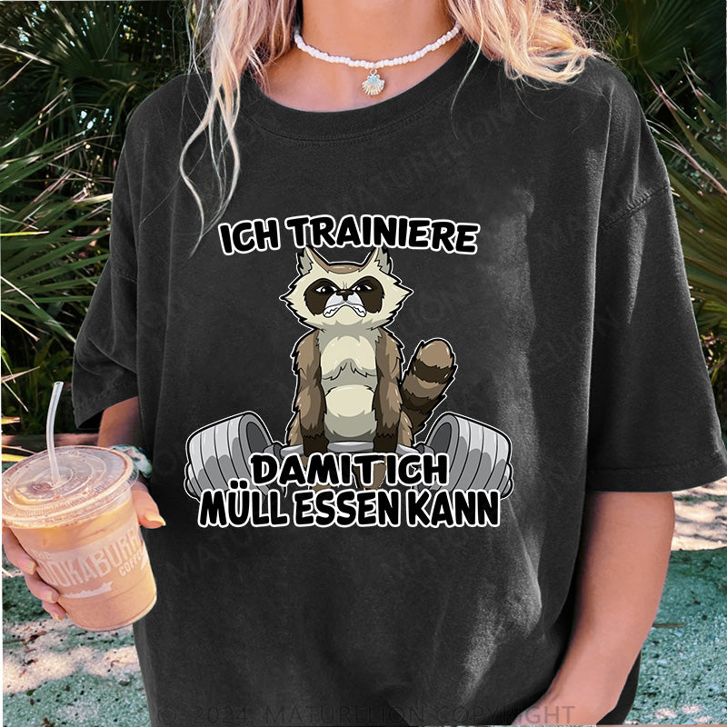 Maturelion Ich trainiere damit ich Müll essen kann Damen Gewaschene Vintage T-Shirt