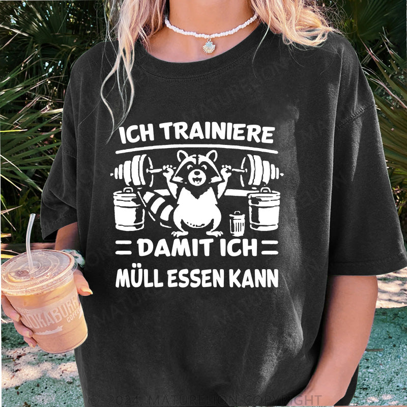 Maturelion Ich trainiere damit ich Müll essen kann Damen Gewaschene Vintage T-Shirt