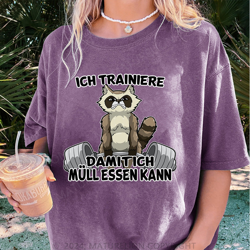 Maturelion Ich trainiere damit ich Müll essen kann Damen Gewaschene Vintage T-Shirt