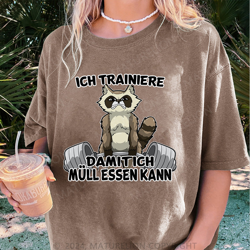 Maturelion Ich trainiere damit ich Müll essen kann Damen Gewaschene Vintage T-Shirt