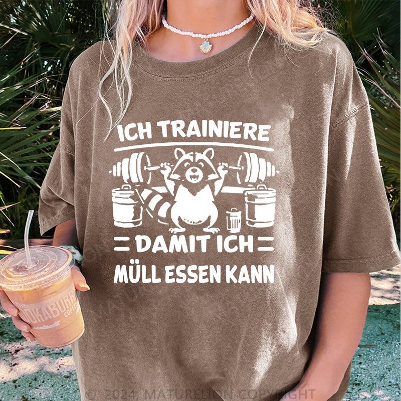 Maturelion Ich trainiere damit ich Müll essen kann Damen Gewaschene Vintage T-Shirt