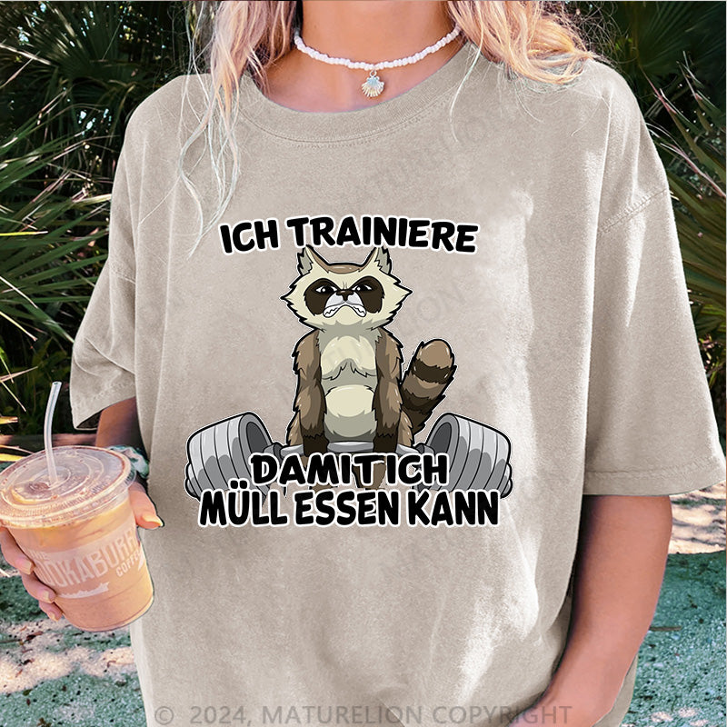 Maturelion Ich trainiere damit ich Müll essen kann Damen Gewaschene Vintage T-Shirt