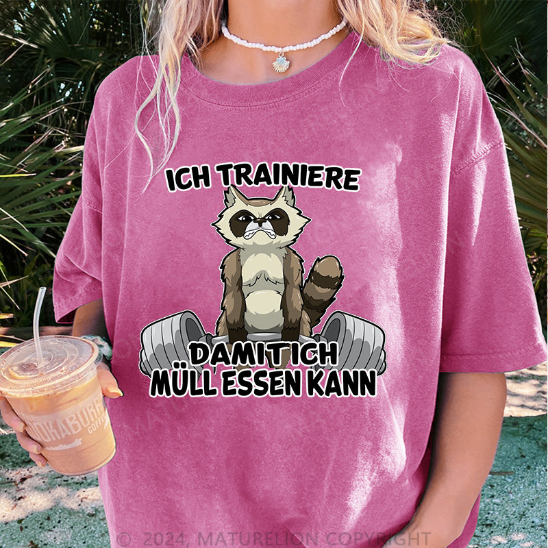 Maturelion Ich trainiere damit ich Müll essen kann Damen Gewaschene Vintage T-Shirt