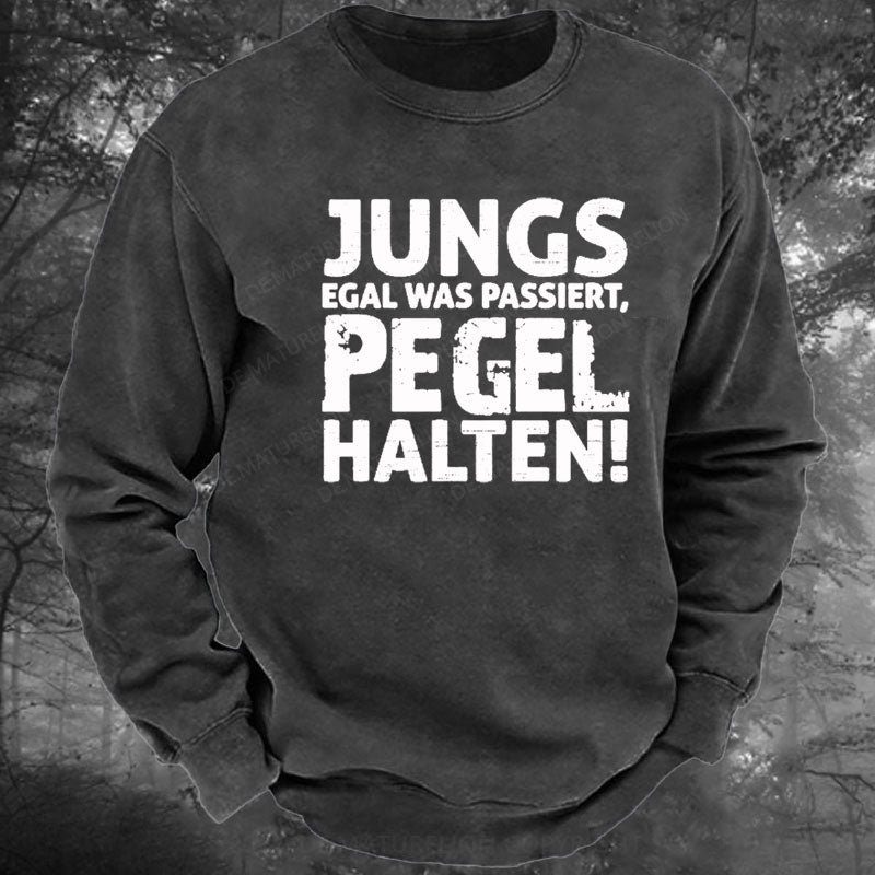 Jungs Egal Was Passiert Pegel Halten Gewaschenes Sweatshirt